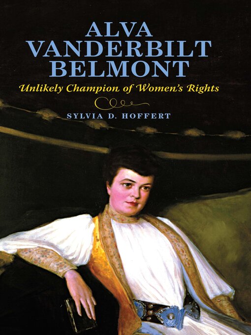 Title details for Alva Vanderbilt Belmont by Sylvia D. Hoffert - Available